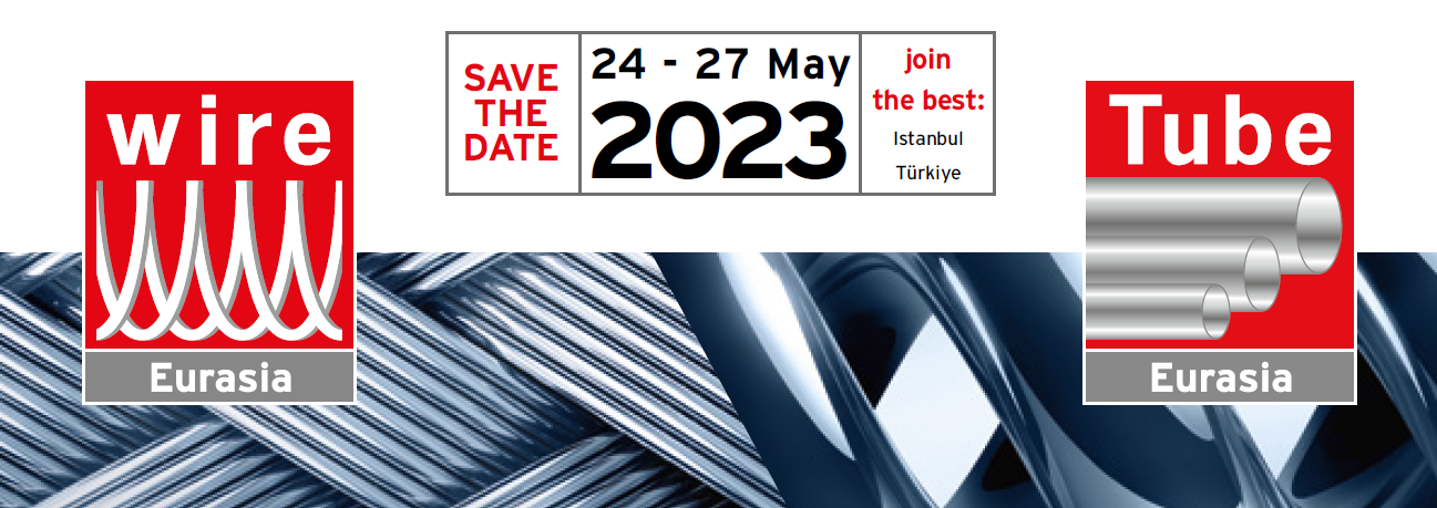 wire and Tube go Türkiye – new investment business in May 2023 in Istanbul